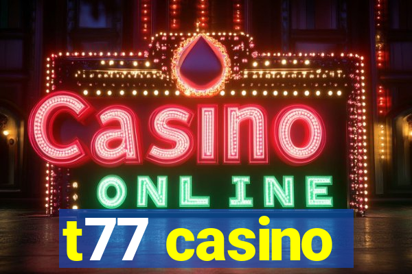 t77 casino